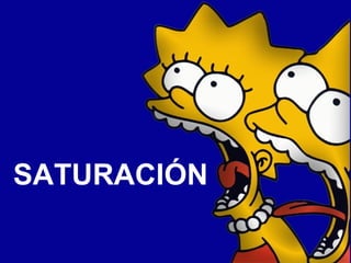SATURACIÓN
 