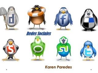 Redes Sociales




          Karen Paredes
 