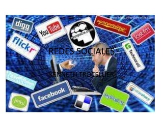REDES SOCIALES

KENNETH TROCELLIER
 
