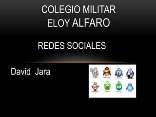 COLEGIO MILITAR
        ELOY ALFARO

      REDES SOCIALES

David Jara
 