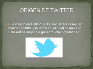  Fue creado en California lo creo Jack Dorsey en
 marzo de 2006 y lo lanzo en julio del mismo año.
 Esta red ha llegado a ganar mucha popularidad .




             http://www.nicboo.com/posts/5118/twitter-puso-en-marcha-el-archivo-
             historico-para-s.html
 