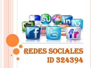 Redes Sociales
     ID 324394
 