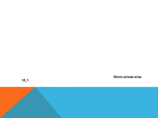 Stiven pineda arias
10_1
 