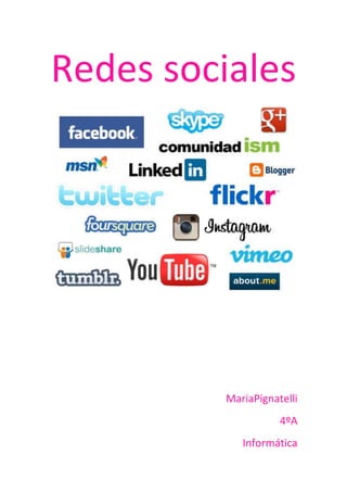 Redes sociales
MariaPignatelli
4ºA
Informática
 