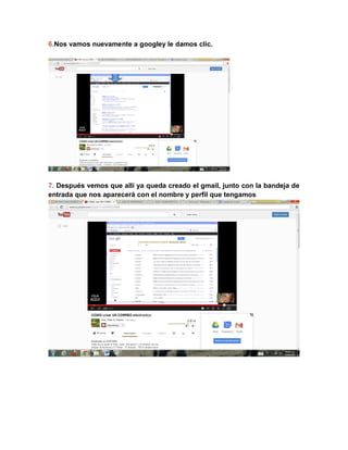6.Nos vamos nuevamente a googley le damos clic.
7. Después vemos que allí ya queda creado el gmail, junto con la bandeja de
entrada que nos aparecerá con el nombre y perfil que tengamos
 