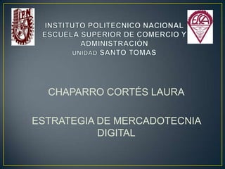 CHAPARRO CORTÉS LAURA
ESTRATEGIA DE MERCADOTECNIA
DIGITAL

 