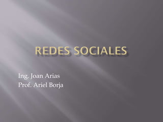 Ing. Joan Arias
Prof. Ariel Borja

 