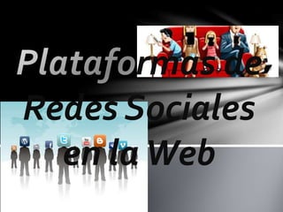 rmas de
Redes Sociales
en laWeb
 