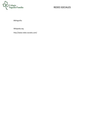 REDES SOCIALES
Bibliografía:
Wikipedia.org
http://www.redes-sociales.com/
 