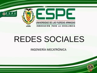 REDES SOCIALES
INGENIERÍA MECATRÓNICA
 