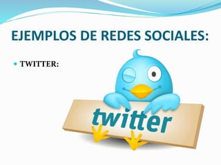 EJEMPLOS DE REDES SOCIALES: 
 TWITTER: 
 