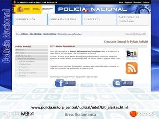 www.policia.es/org_central/judicial/udef/bit_alertas.html 
#rrss #salamanca 
 