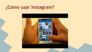 ¿Cómo usar Instagram? 
 