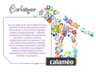 Es una aplicación de la Web 2.0 que permite crear publicaciones online interactivas, como revistas digitales, folletos, presentaciones… Resulta ideal para el trabajo de revistas de escuela o cuentos creados digitalmente por los alumnos. Con esta aplicación podemos trabajar desde edades tempranas. También resulta un formato muy elegante para entregar publicaciones realizadas en la universidad o para mostrar un proyecto.  