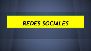 REDES SOCIALES 
 