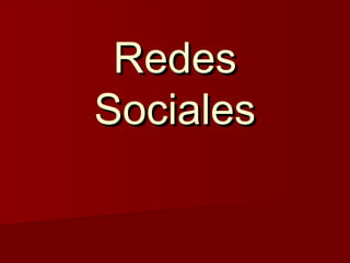 RedesRedes
SocialesSociales
 