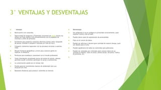 3° VENTAJAS Y DESVENTAJAS
 ° ventajas
 Reencuentro con conocidos.
 Oportunidad de integrarse a Flashmobs (reuniones de diseño breves vía
online con fines lúdicos y de entretenimiento con el propósito de
movilizar a miles de personas)
 Excelentes para propiciar contactos afectivos nuevos como: búsqueda
de pareja, amistad o compartir intereses sin fines de lucro.
 Compartir momentos especiales con las personas cercanas a nuestras
vidas.
 Diluyen fronteras geográficas y sirven para conectar gente sin
importar la distancia.
 Perfectas para establecer conexiones con el mundo profesional.
 Tener información actualizada acerca de temas de interés, además
permiten acudir a eventos, participar en actos y conferencias.
 La comunicación puede ser en tiempo real.
 Pueden generar movimientos masivos de solidaridad ante una
situación de crisis.
 Bastantes dinámicas para producir contenido en Internet.
 Desventajas
 Son peligrosas si no se configura la privacidad correctamente, pues
exponen nuestra vida privada.
 Pueden darse casos de suplantación de personalidad.
 Falta en el control de datos.
 Pueden ser adictivas y devorar gran cantidad de nuestro tiempo, pues
son ideales para el ocio.
 Pueden apoderarse de todos los contenidos que publicamos.
 Pueden ser utilizadas por criminales para conocer datos de sus
víctimas en delitos: como el acoso y abuso sexual, secuestro, tráfico
de personas, etc.

 