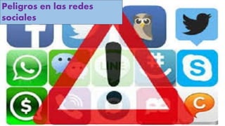 Peligros en las redes
sociales
 