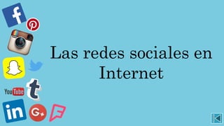 Las redes sociales en
Internet
 