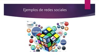 Ejemplos de redes sociales
 