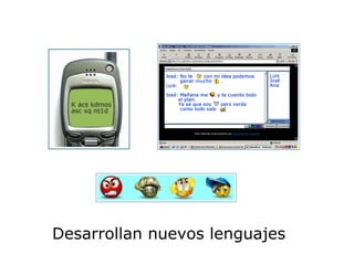 Desarrollan nuevos lenguajes
 