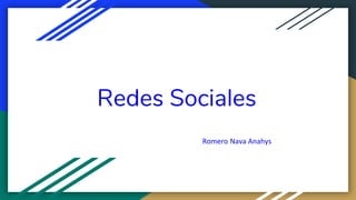 Redes Sociales
Romero Nava Anahys
 