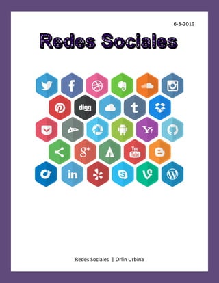 REDES SOCIALES
Orlin Urbina Página 0
6-3-2019
Redes Sociales | Orlin Urbina
 