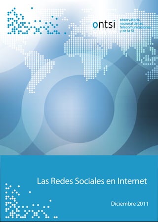 Indicadores de Seguimiento de la Sociedad de la Inf
Las Redes Sociales en Internet
Diciembre 2011
 
