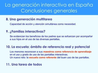 La generación interactiva en España Conclusiones generales 8. Una generación multitarea Capacidad de acción y atención sim...