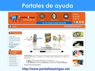Portales de ayuda http://www.pantallasamigas.net 