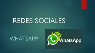 REDES SOCIALES
WHATSAPP
 
