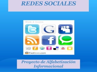 Proyecto de Alfabetización
Informacional
REDES SOCIALES
 
