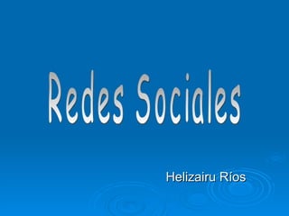 Helizairu Ríos Redes Sociales 