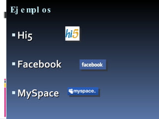 Ejemplos Hi5 Facebook MySpace 