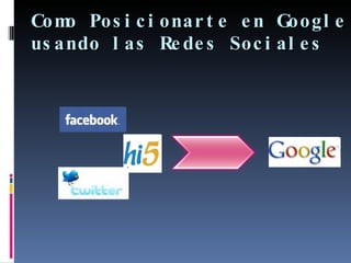 Como Posicionarte en Google usando las Redes Sociales 