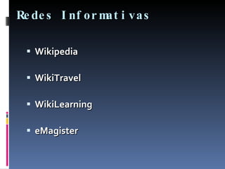 Redes Informativas Wikipedia WikiTravel WikiLearning eMagister 