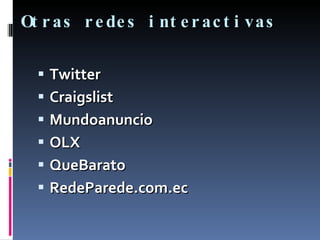 Otras redes interactivas Twitter Craigslist Mundoanuncio OLX QueBarato RedeParede.com.ec 