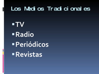 Los Medios Tradicionales TV Radio Periódicos Revistas 