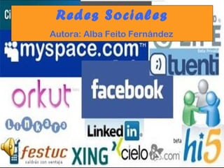 Redes Sociales   Autora: Alba Feito Fernández 