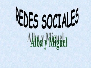 REDES SOCIALES Alba y Miguel 