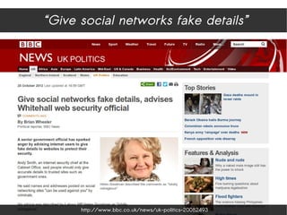 “Give social networks fake details”
http://www.bbc.co.uk/news/uk-politics-20082493
 