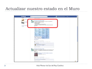 Actualizar nuestro estado en el Muro




               Aula Mentor de Sos del Rey Católico
 