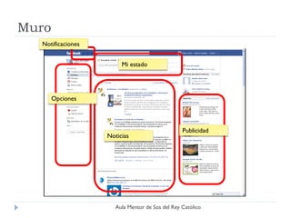 Muro
  Notificaciones


                        Mi estado




       Opciones



                                                 Publicidad
                   Noticias




                      Aula Mentor de Sos del Rey Católico
 