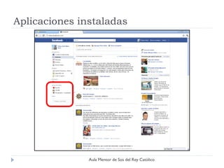 Aplicaciones instaladas




               Aula Mentor de Sos del Rey Católico
 