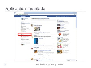 Aplicación instalada




               Aula Mentor de Sos del Rey Católico
 