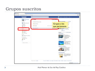 Grupos suscritos


                                 Grupos a los
                                 que perteneces




              Aula Mentor de Sos del Rey Católico
 