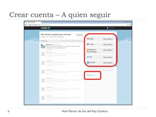 Crear cuenta – A quien seguir




               Aula Mentor de Sos del Rey Católico
 