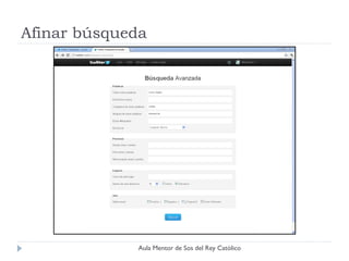 Afinar búsqueda




             Aula Mentor de Sos del Rey Católico
 