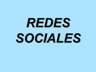 REDES 
SOCIALES 
 
