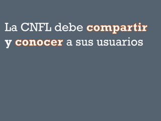 La CNFL debe
y
a sus usuarios

 